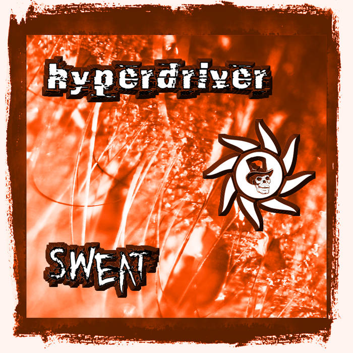 Hyperdriver - Sweat