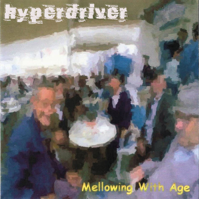 Hyperdriver - Mellowing With Age