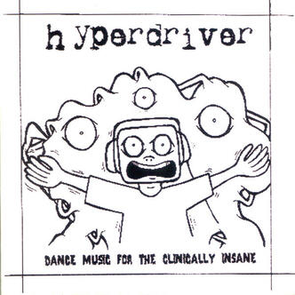 Hyperdriver - Dance Music For The Clinically insane